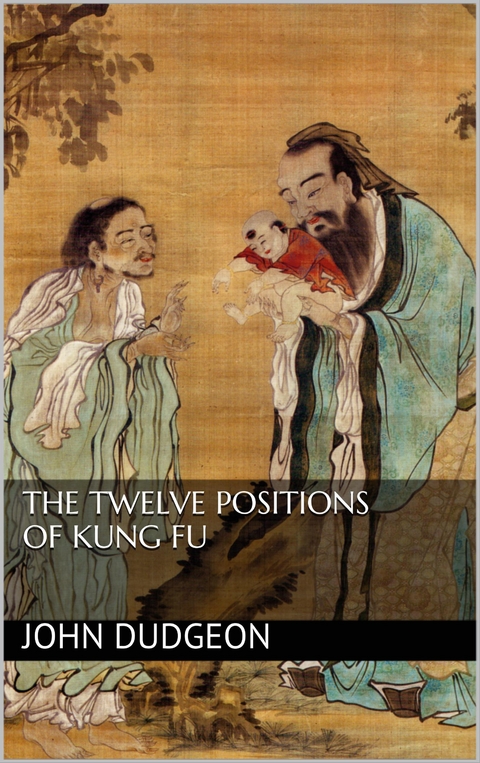 The Twelve Positions of Kung Fu - John Dudgeon