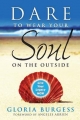 Dare to Wear Your Soul on the Outside by Gloria J. Burgess Paperback | Indigo Chapters