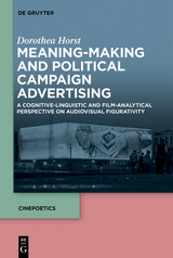 Meaning-Making and Political Campaign Advertising -  Dorothea Horst