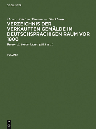 Verzeichnis der verkauften Gemälde im deutschsprachigen Raum vor 1800 - Thomas Ketelsen; Tilmann von Stockhausen; Burton B. Fredericksen; Julia J. Armstrong