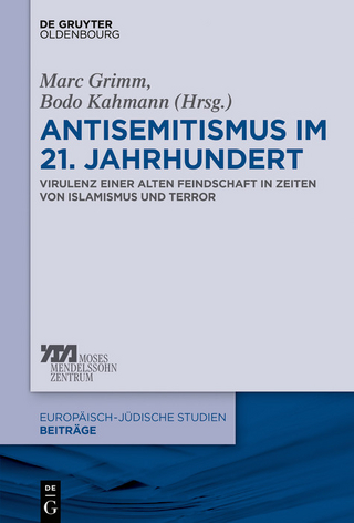 Antisemitismus im 21. Jahrhundert - Marc Grimm; Bodo Kahmann