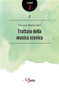 Trattato della musica scenica - Giovanni Battista Doni