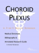 Choroid Plexus - A Medical Dictionary, Bibliography, and Annotated Research Guide to Internet References - Icon Health Publications