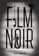 A Companion to Film Noir - Andre Spicer; Helen Hanson