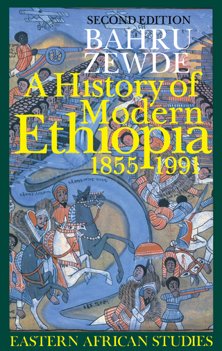 A History of Modern Ethiopia, 1855?1991 - Bahru Zewde