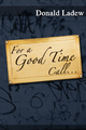 For a Good Time Call... - Donald Ph.D. Ladew