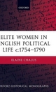 Elite Women in English Political Life c.1754-1790 - Elaine Chalus