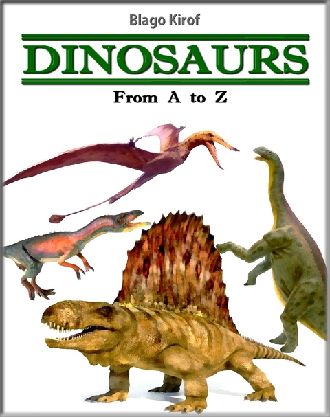 Dinosaurs: From A to Z -  Blago Kirof