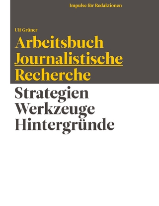 Arbeitsbuch Journalistische Recherche - Ulf Grüner