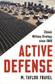 Active Defense: China's Military Strategy since 1949 M. Taylor Fravel Author