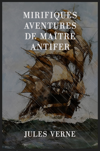 Mirifiques aventures de maître Antifer - Jules Verne