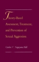 Theory-Based Assessment, Treatment, and Prevention of Sexual Aggression - Gordon C. Nagayama Hall
