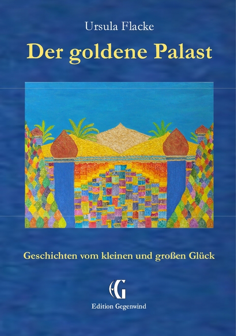 Der goldene Palast (Edition Gegenwind) - Ursula Flacke