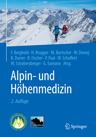 Alpin- und Höhenmedizin - Franz Berghold; Hermann Brugger; Martin Burtscher; Wolfgang Domej; Bruno Durrer; Rainald Fischer; Peter Paal; Wolfgang Schaffert; Wolfgang Schobersberger; Günther Sumann