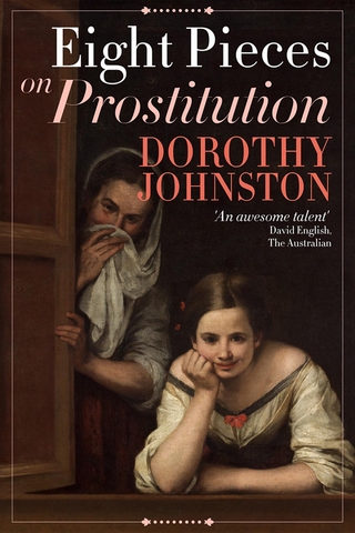 Eight Pieces on Prostitution - Dorothy Johnston