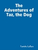 The Adventures of Taz, the Dog - Tanisha Labare