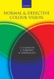Normal and Defective Colour Vision - John D. Mollon; Joel Pokorny; Ken Knoblauch