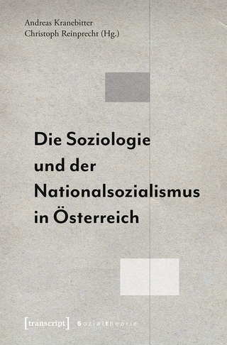 Die Soziologie und der Nationalsozialismus in Österreich - Andreas Kranebitter; Christoph Reinprecht