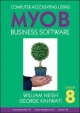 Computer Accounting Using MYOB Business Software - William Neish; George Kahwati