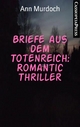 Briefe aus dem Totenreich: Romantic Thriller - Ann Murdoch
