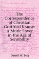 The Correspondence of Christian Gottfried Krause: A Music Lover in the Age of Sensibility Darrell M. Berg Author
