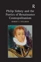 Philip Sidney and the Poetics of Renaissance Cosmopolitanism - Robert E. Stillman