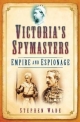 Victoria's Spymasters - Stephen Wade