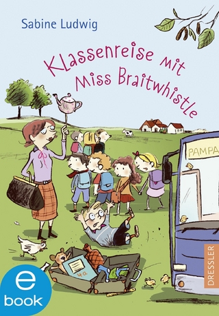 Miss Braitwhistle 5. Klassenreise mit Miss Braitwhistle - Sabine Ludwig