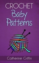 Crochet Baby Patterns - Catherine Griffin