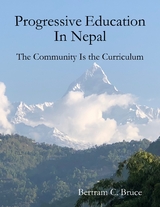Progressive Education In Nepal: The Community Is the Curriculum -  Bruce Bertram C. Bruce