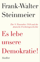 Es lebe unsere Demokratie!: Der 9. November 1918 und die deutsche Freiheitsgeschichte Frank-Walter Steinmeier Author