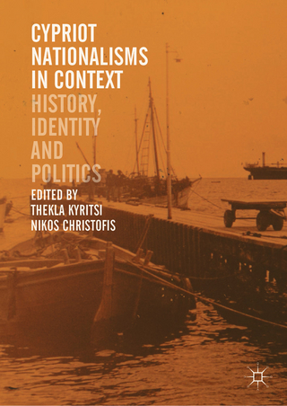 Cypriot Nationalisms in Context - Thekla Kyritsi; Nikos Christofis