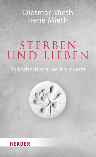 Sterben und Lieben - Dietmar Mieth; Irene Mieth