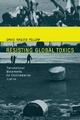 Resisting Global Toxics - David Naguib Pellow; Robert Gottlieb