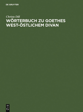 Wörterbuch zu Goethes West-östlichem Divan - Christa Dill