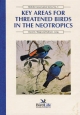 Key Areas for Threatened Birds in the Neotropics (Birdlife Conservation Series)