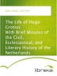 The Life of Hugo Grotius With Brief Minutes of the Civil, Ecclesiastical, and Literary History of the Netherlands - Charles Butler