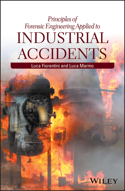 Principles of Forensic Engineering Applied to Industrial Accidents -  Luca Fiorentini,  Luca Marmo