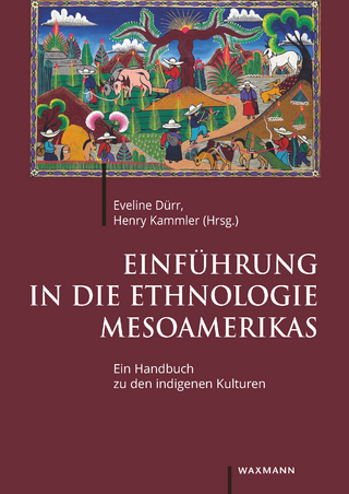 Einführung in die Ethnologie Mesoamerikas - Eveline Dürr; Henry Kammler