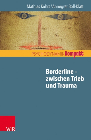 Borderline - zwischen Trieb und Trauma - Mathias Kohrs; Annegret Boll-Klatt