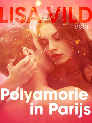 Polyamorie in Parijs - erotisch verhaal - Vild Lisa Vild