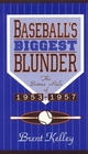 Baseball's Biggest Blunder - Brent Kelley