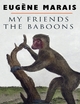 My Friends the Baboons - Eugene Marais