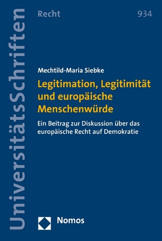 Legitimation, Legitimität und europäische Menschenwürde - Mechtild-Maria Siebke