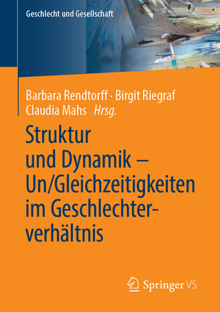 Struktur und Dynamik ? Un/Gleichzeitigkeiten im Geschlechterverhältnis - Barbara Rendtorff; Birgit Riegraf; Claudia Mahs