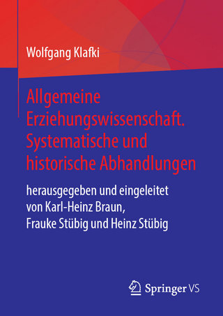 Allgemeine Erziehungswissenschaft. Systematische und historische Abhandlungen - Wolfgang Klafki