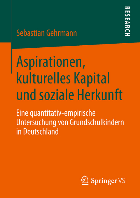 Aspirationen, kulturelles Kapital und soziale Herkunft - Sebastian Gehrmann