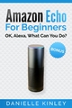 Amazon Echo For Beginners - Danielle Kinley