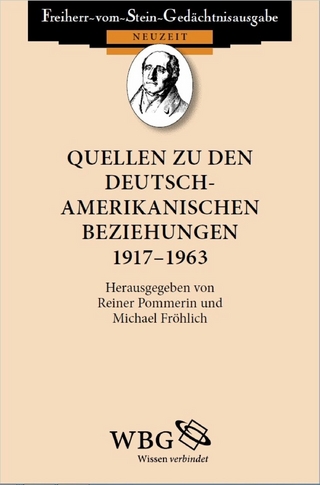 Quellen zu den deutsch-amerikanischen Beziehungen 1917 - 1963 - Reiner Pommerin; Michael Fröhlich