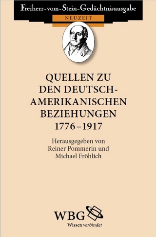 Quellen zu den deutsch-amerikanischen Beziehungen 1776 - 1917 - Reiner Pommerin; Winfried Baumgart; Michael Fröhlich